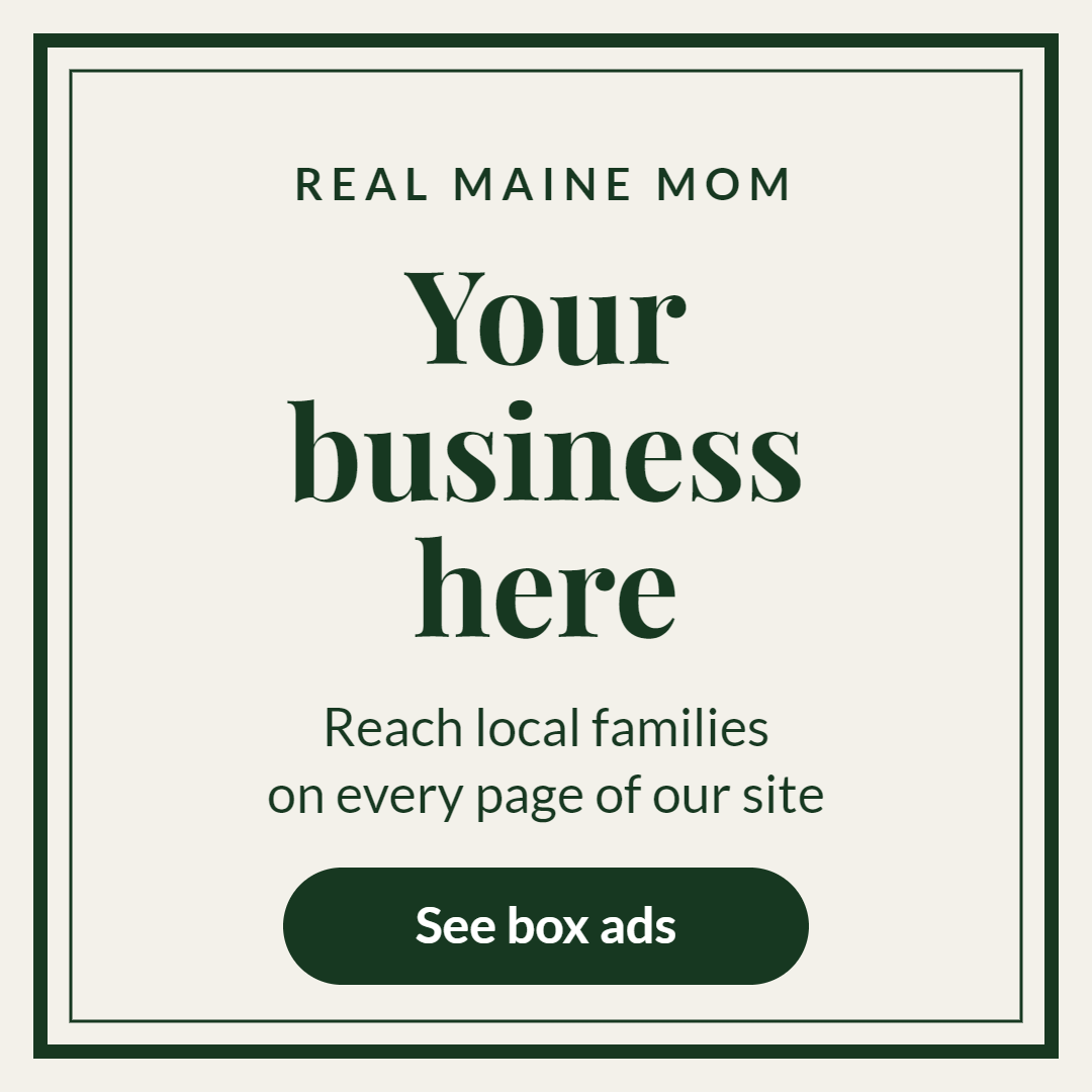 Your business here: box ads on Real Maine Mom